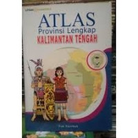 Image of ATLAS LENGKAP PROVINSI  KALIMANTAN TENGAH