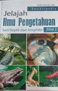 Image of JELAJAH ILMU PENGETAHUAN SERI REPTIL DAN AMPHIBI JILID 2