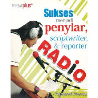 Image of SUKSES MENJADI PENYIAR SCRIPTWRITER DAN REPORTER