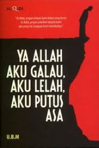 Image of YA ALLAH AKU GALAU AKU LELAH AKU PUTUS ASA
